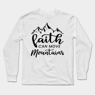 Faith Can Move Mountains Long Sleeve T-Shirt